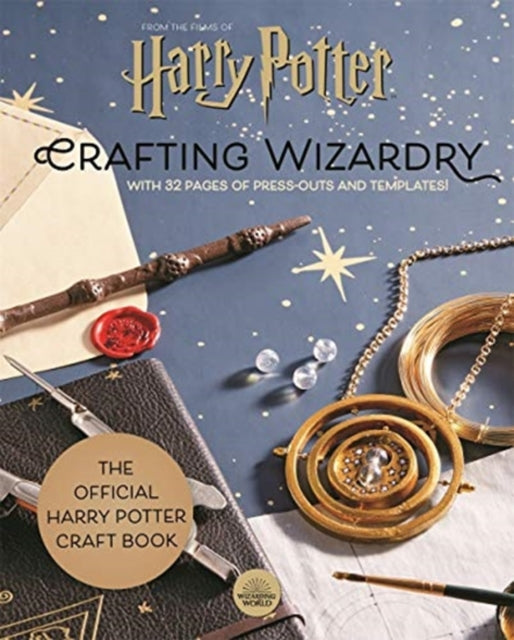 Harry Potter: Crafting Wizardry: The official Harry Potter Craft Book, with 32 pages of press-outs and templates!