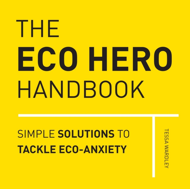 Eco Hero Handbook: Simple Solutions to Tackle Eco-Anxiety