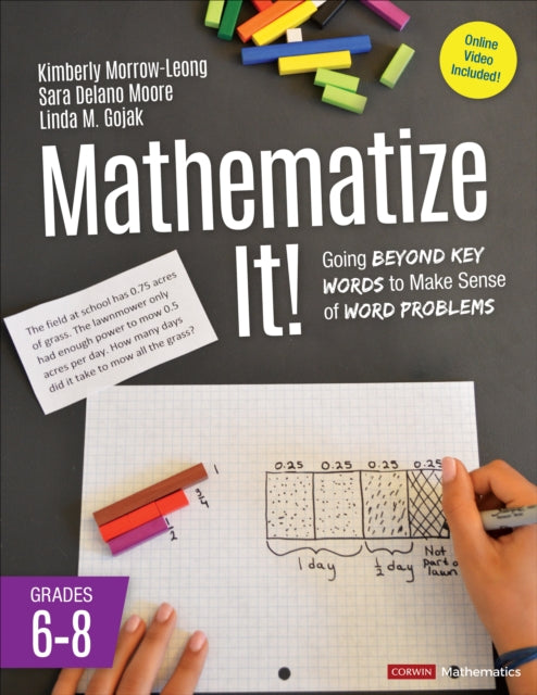 Mathematize It! [Grades 6-8]: Going Beyond Key Words to Make Sense of Word Problems, Grades 6-8