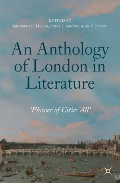 Anthology of London in Literature, 1558-1914: 'Flower of Cities All'