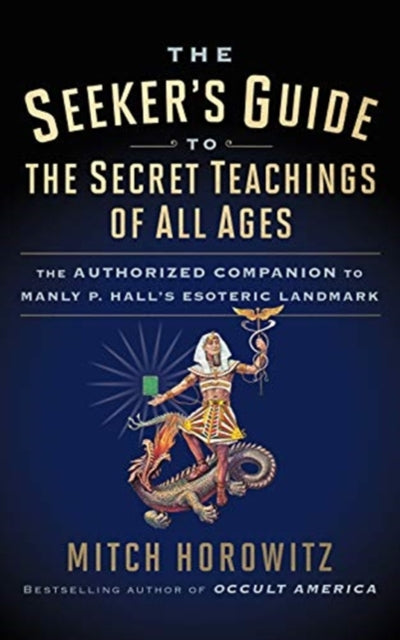 Seeker's Guide to The Secret Teachings of All Ages: The Authorized Companion to Manly P. Hall's Esoteric Landmark