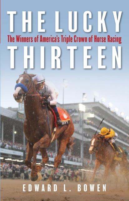 Lucky Thirteen: The Winners of America's Triple Crown of Horse Racing