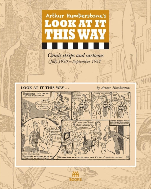 Arthur Humberstone's Look At It This Way: Comic strips and cartoons July 1950 - September 1951