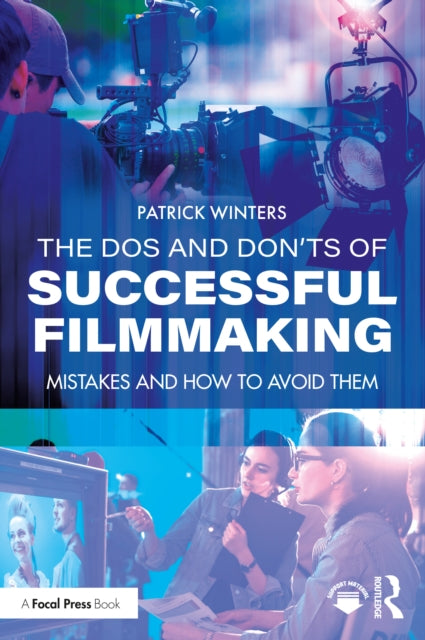 Dos and Don'ts of Successful Filmmaking: Common Mistakes and How to Avoid Them