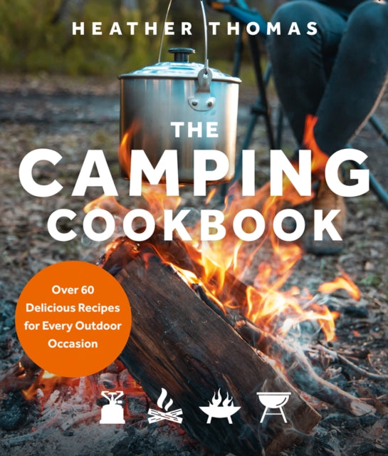 Camping Cookbook: Over 60 Delicious Recipes for Every Outdoor Occasion