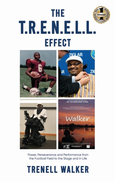 T.R.E.N.E.L.L. Effect: Power, Perseverance and Performance from the Football Field to the Stage and in Life
