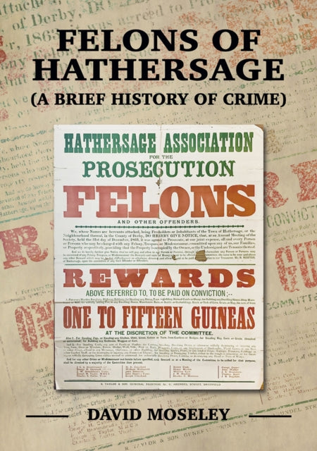 Felons of Hathersage: (A Brief History of Crime)