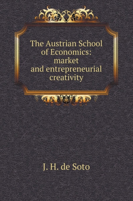 Austrian School of Economics: Market and Entrepreneurial Creativity