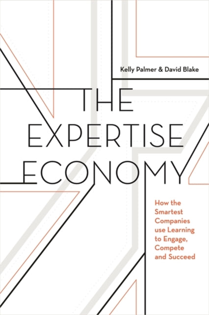 Expertise Economy: How the Smartest Companies Use Learning to Engage, Compete and Succeed