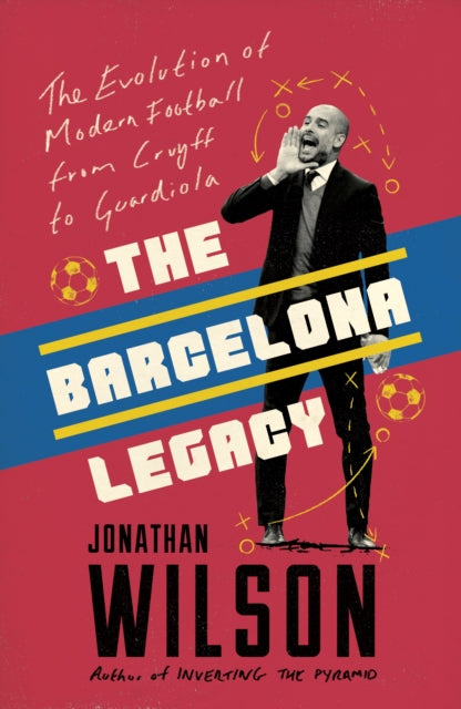Barcelona Legacy: Guardiola, Mourinho and the Fight For Football's Soul
