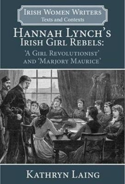 Hannah Lynch's Irish Girl Rebels: 'A Girl Revolutionist' and 'Marjory Maurice'
