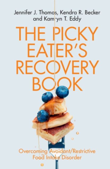 Picky Eater's Recovery Book: Overcoming Avoidant/Restrictive Food Intake Disorder