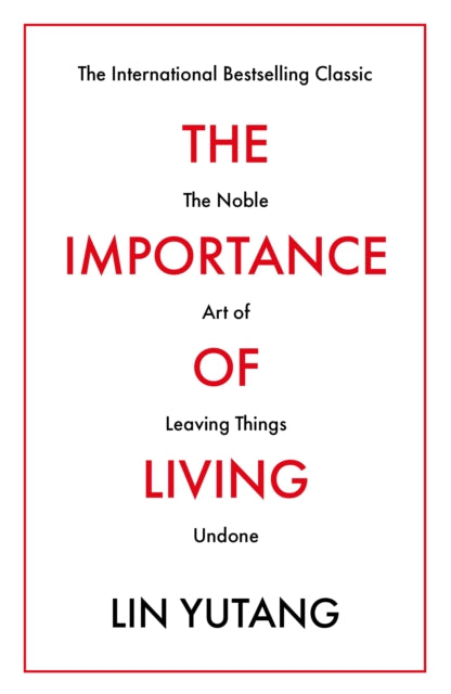 Importance of Living: The Noble Art of Leaving Things Undone