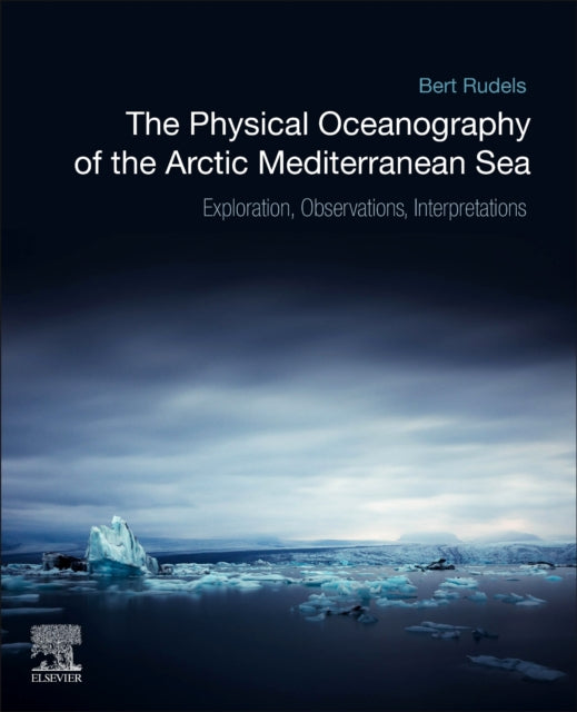 Physical Oceanography of the Arctic Mediterranean Sea: Explorations, Observations, Interpretations