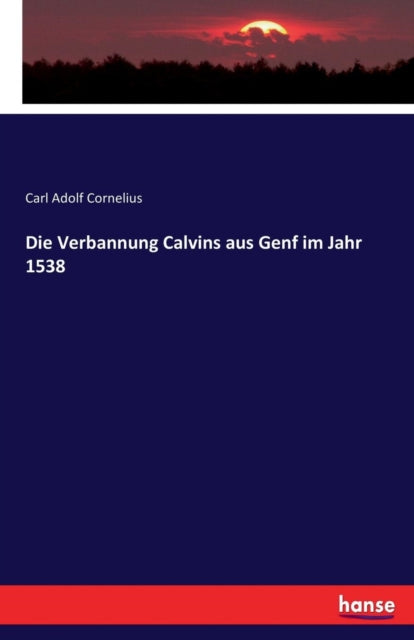 Verbannung Calvins aus Genf im Jahr 1538