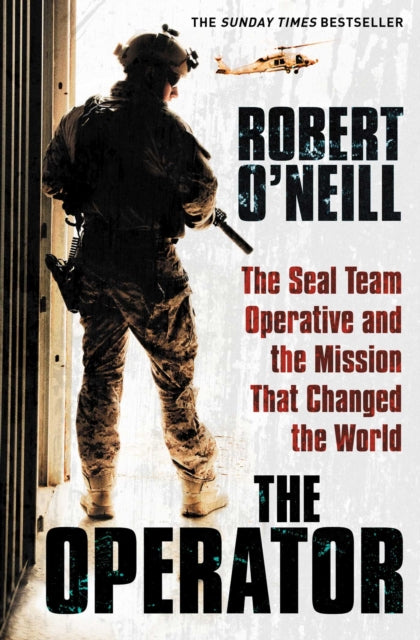 Operator: The Seal Team Operative And The Mission That Changed The World
