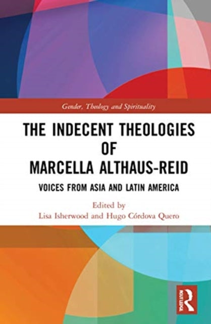 Indecent Theologies of Marcella Althaus-Reid: Voices from Asia and Latin America