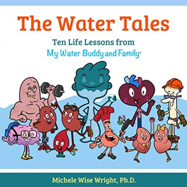 Water Tales: Ten Life Lessons from My Water Buddy and Family