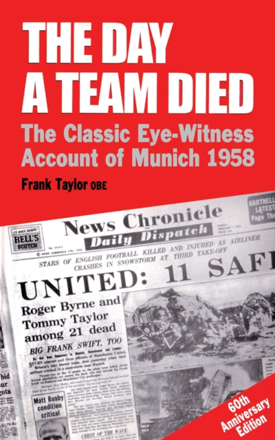 Day A Team Died: The Classic Eye-Witness Account of Munich, 1958