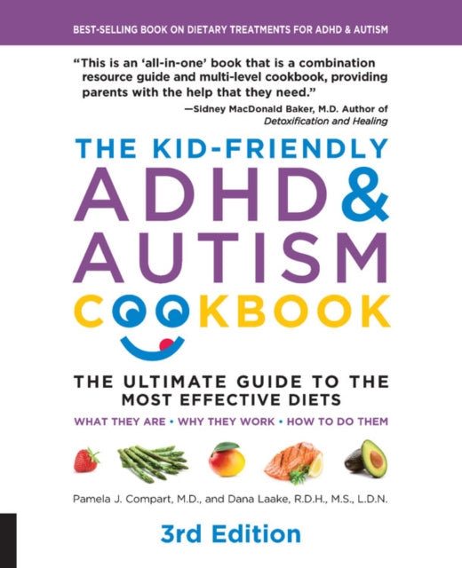 Kid-Friendly ADHD & Autism Cookbook, 3rd edition: The Ultimate Guide to the Most Effective Diets -- What they are - Why they work - How to do them
