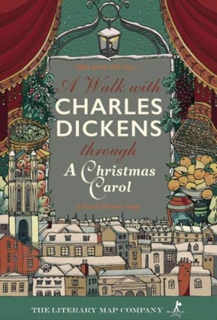 A Walk with Charles Dickens through A Christmas Carol: The Good Old City