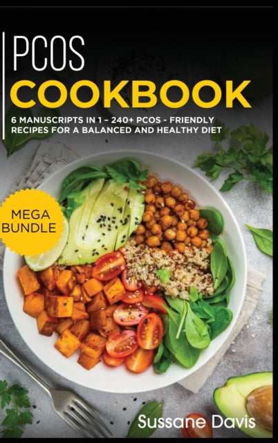 Pcos Cookbook: MEGA BUNDLE - 6 Manuscripts in 1 - 240+ PCOS - friendly recipes for a balanced and healthy diet