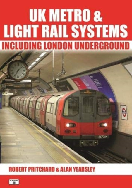 UK Metro & Light Rail Systems: Including London Underground