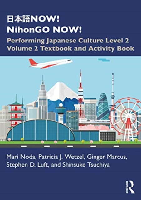 NOW! NihonGO NOW!: Performing Japanese Culture - Level 2 Volume 2 Textbook and Activity Book