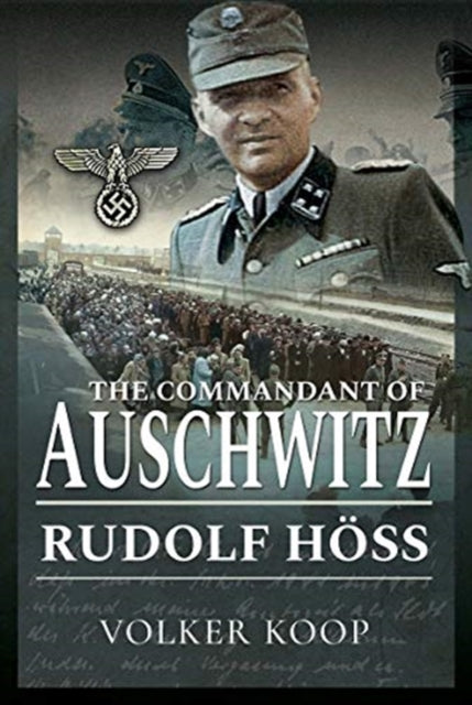 Commandant of Auschwitz: Rudolf Hoss