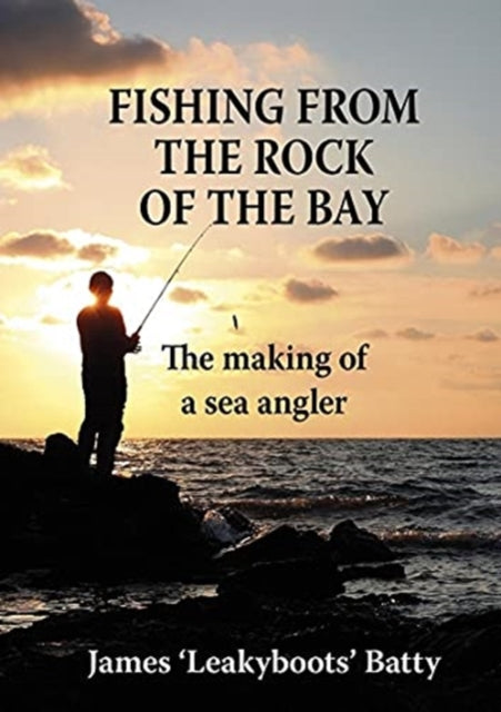 Fishing from the Rock of the Bay: The Making of an Angler