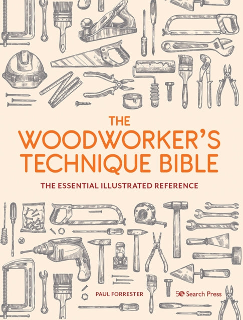 Woodworker's Technique Bible: The Essential Illustrated Reference