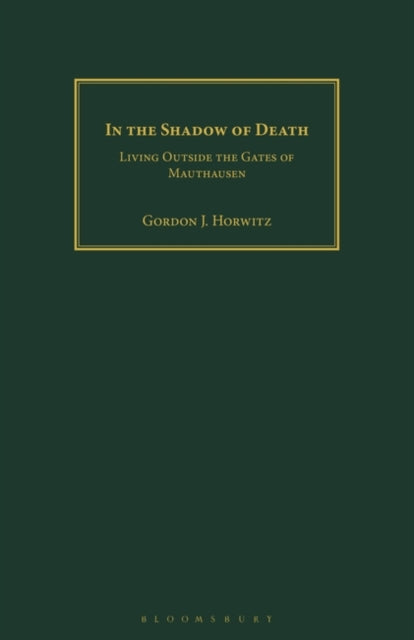 In the Shadow of Death: Living Outside the Gates of Mauthausen