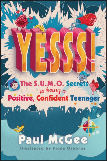 Yesss!: The SUMO Secrets to Being a Positive, Confident Teenager