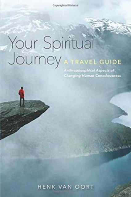 Your Spiritual Journey: A Travel Guide. Anthroposophical Aspects of Changing Human Consciousness