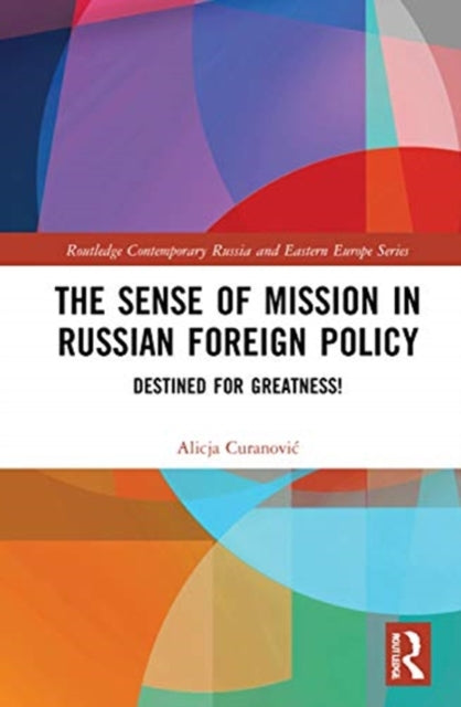 Sense of Mission in Russian Foreign Policy: Destined for Greatness!