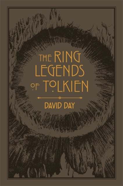 Ring Legends of Tolkien: An Illustrated Exploration of Rings in Tolkien's World, and the Sources that Inspired his Work from Myth, Literature and History