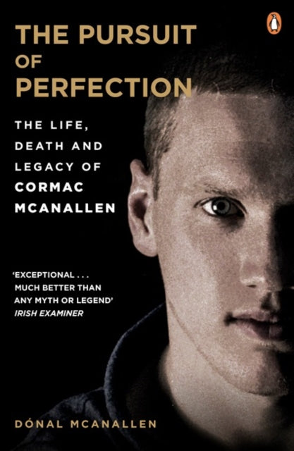 Pursuit of Perfection: The Life, Death and Legacy of Cormac McAnallen