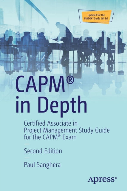 CAPM (R) in Depth: Certified Associate in Project Management Study Guide for the CAPM (R) Exam