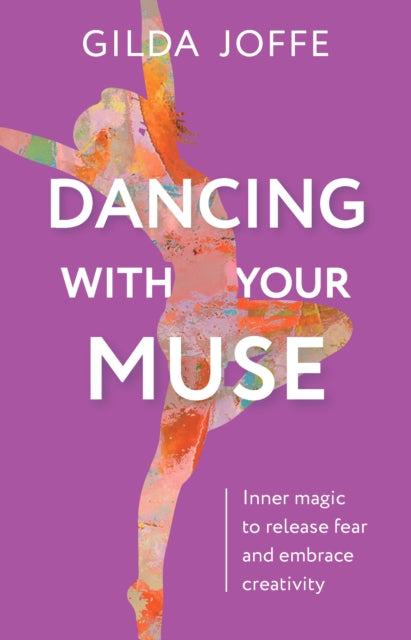 Dancing with Your Muse: Inner magic to release fear and embrace creativity