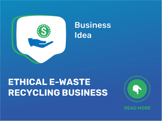 Ethical E-Waste Recycling Business