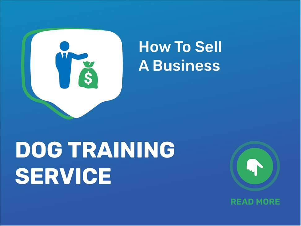 Learn how to sell your dog training service business effortlessly with