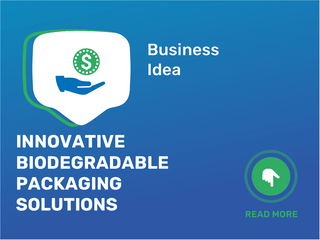 Innovative Biodegradable Packaging Solutions