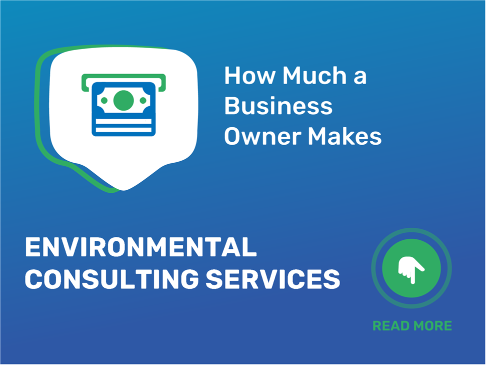 How Much Can an Environmental Consulting Business Owner Make Find