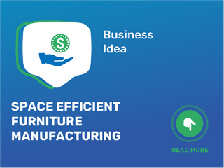 Space Efficient Furniture Manufacturing