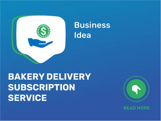 Bakery Delivery Subscription Service