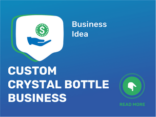 Custom Crystal Bottle Business