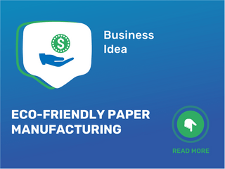 Eco-Friendly Paper Manufacturing