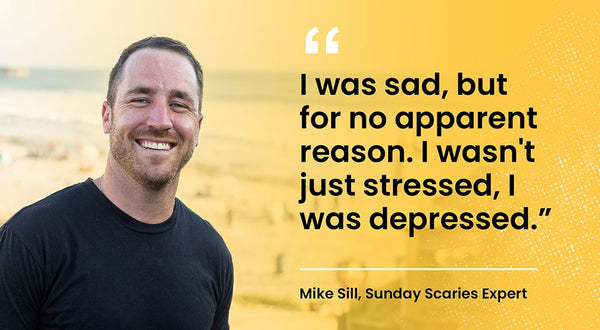 A personal experience of the Sunday Blues where Mike Sill quotes "I was sad, but for no apparent reason. I wasn't just stressed, I was depressed."