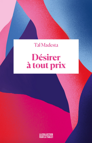 Désirer à tout prix - Tal Madesta