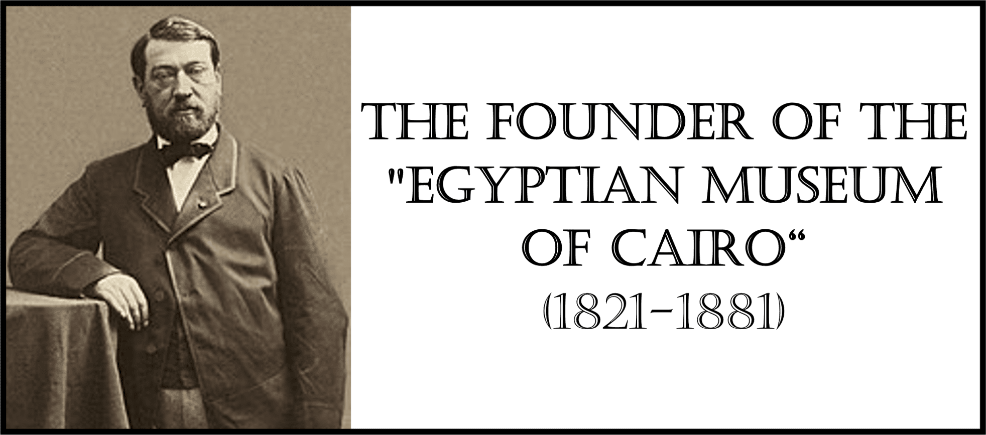 The archaeologist and Egyptologist Auguste Mariette